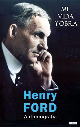 HENRY FORD: Mi Vida y Obra: Autobiografia (Spanish Edition)