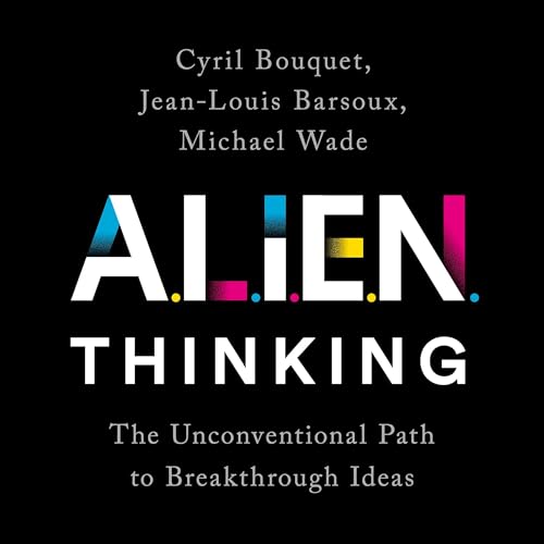 Alien Thinking by Cyril Bouquet, Jean-Louis Barsoux, Michael Wade episode artwork