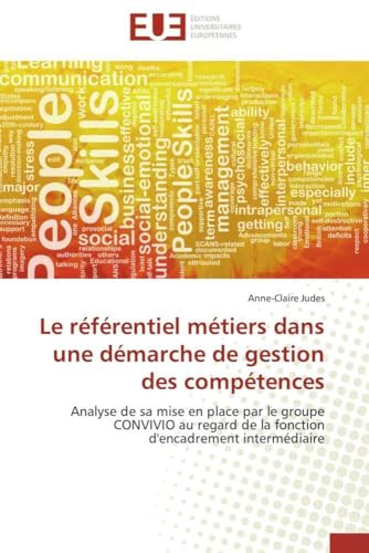 Le référentiel métiers dans une démarche de gestion des compétences: Analyse de sa mise en place par le groupe CONVIVIO au regard de la fonction ... (Omn.Univ.Europ.) (French Edition)