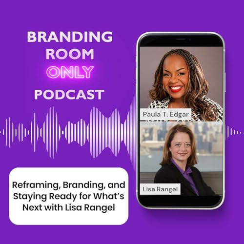 Reframing, Branding, and Staying Ready for What&rsquo;s Next with Lisa Rangel Podcast Por  arte de portada