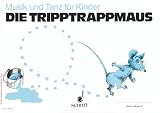 Musik und Tanz für Kinder: Unterrichtswerk zur Früherziehung. Die Tripptrappmaus: Unterrichtswerk zur Früherziehung