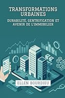 Transformations Urbaines: Durabilité, Gentrification Et Avenir De L'immobilier (Horizons Immobiliers : Crises, Innovation et Durabilité) (French Edition) B0F5NZW98Z Book Cover