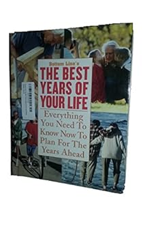 Hardcover Bottom Line's the Best Years of Your Life (Everything You Need to Know Now to Plan for the Years Ahead) Book