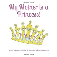 My Mother Is a Princess! 0692161414 Book Cover