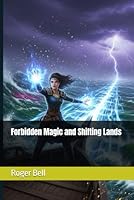 Forbidden Magic and Shifting Lands B0FPB6ZQRJ Book Cover