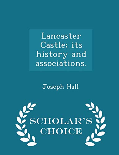 Lancaster Castle; Its History and Associations.... 1297019431 Book Cover