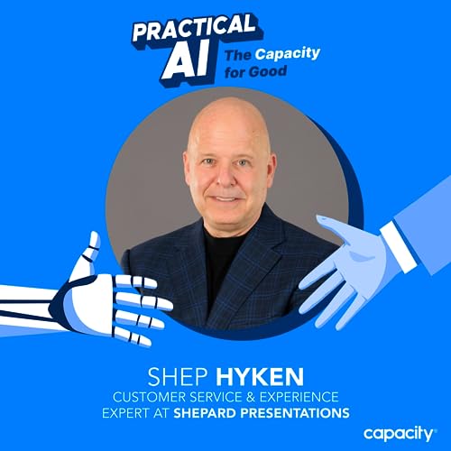 Elevating Customer Experience by Balancing Human Touch and AI with Shep Hyken, Chief Amazement Officer at Shepard Presentations