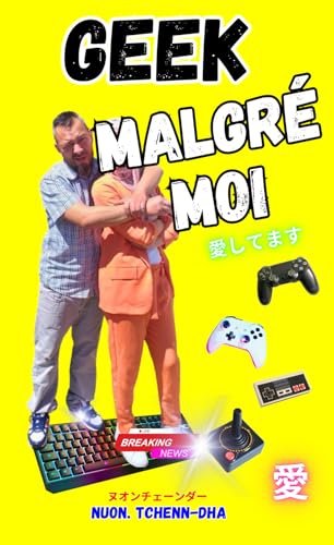 Geek Malgré moi (French Edition)