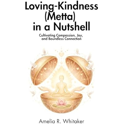 Loving-Kindness (Metta) in a Nutshell