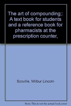 The art of compounding;: A text book for students and a reference book for pharmacists at the prescription counter,
