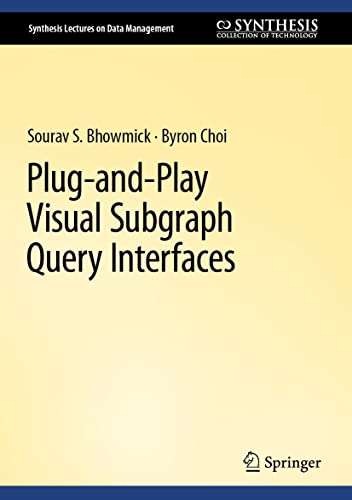 Plug-and-Play Visual Subgraph Query Interfaces (Synthesis Lectures on Data Management) (English Edition)