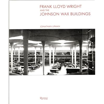 Frank Lloyd Wright and the Johnson Wax Buildings