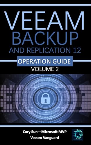 Veeam Backup and Replication Operational Guide: Volume 2 (Veeam Backup and Replication 12 Operational Guide) (English Edition) - Sun, Cary