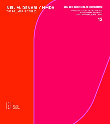 Neil Denari: The Baumer Lectures (Source Books in Architecture)