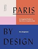 Paris by Design: An Inspired Guide to the City\'s Creative Side