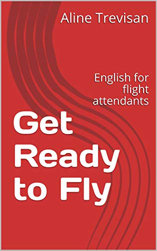 Get Ready to Fly: English for flight attendants (English Edition)