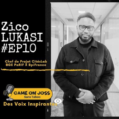 Ep10 - Zico LUKASI - Chef de Projet Cit&eacute;sLab | BGE PaRIF X BpiFrance