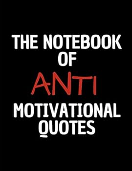 The Notebook Of Anti Motivational Quotes