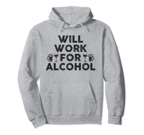 Will Work For Alcohol | Funny Drinking Shrt | College & Dad Pullover Hoodie