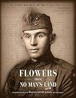 Flowers from No Man's Land: Letters to Mother from the Front Lines, World War I, France 1629011606 Book Cover