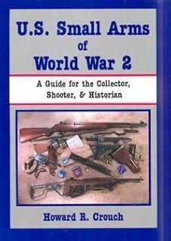 Paperback U.S. Small Arms of World War 2: A Guide for the Collector, Shooter, & Historian Book
