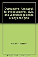 Occupations: A textbook for the educational, civic, and vocational guidance of boys and girls B0006AND1C Book Cover