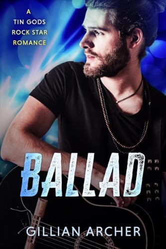 Ballad: A Tin Gods Rock Star Romance (Tin Gods Rock Stars Book 3)