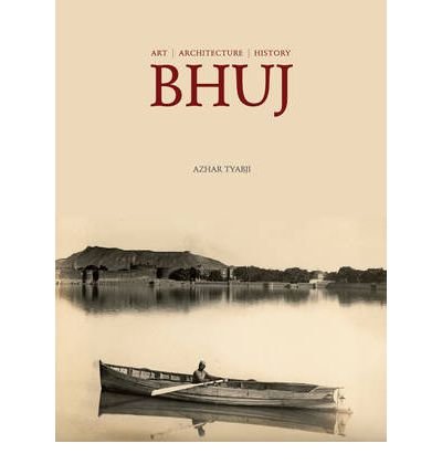 Bhuj Art Architecture History by Tyabji, Azhar ( AUTHOR ) Oct-01-2005 Paperback
