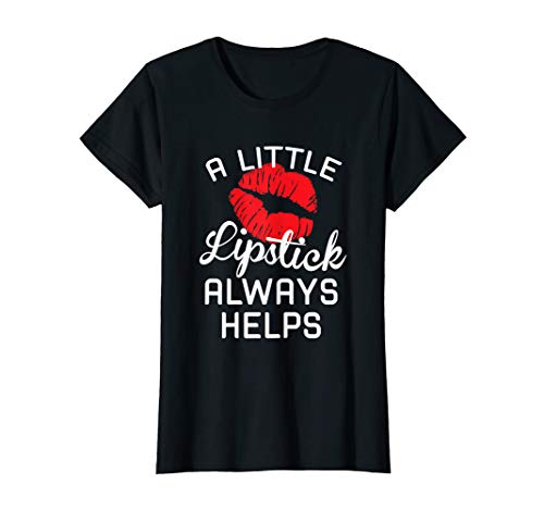 Womens Red Lips A Little Lipstick Always Helps Kiss Makeup T-Shirt