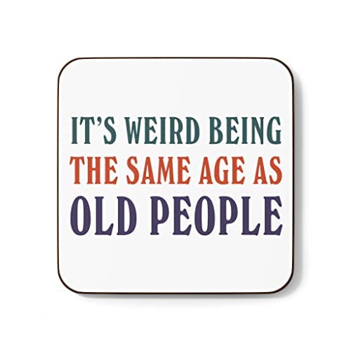 Funny Old Mug Oldie It's Weird Being The Same Age As Old People Gift for Him or Her (Coaster)