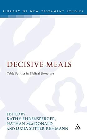 Decisive Meals: Table Politics in Biblical Literature: 449 book cover