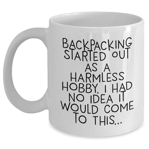 Backpacking Gifts for Men from Friends, White Coffee Mug with Funny Quote: 'Backpacking Started Out As A Harmless Hobby...