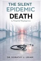 THE SILENT EPIDEMIC Death: by Hospital Negligence 1972020129 Book Cover