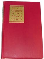 The Christ at the peace table, B0007DO0GA Book Cover