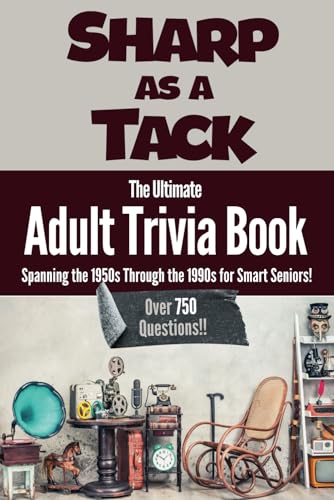 Sharp as a Tack: The Ultimate Adult Trivia Book—Spanning the 1950s Through the 1990s for Smart Seniors!