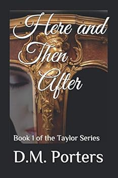 Here and Then After: Book 1 of the Taylor Series