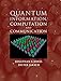 Quantum Information, Computation and Communication