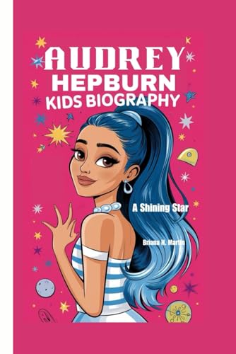AUDREY HEPBURN KIDS BIOGRAPHY: A Shining Star