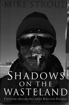 Hardcover Shadows on the Wasteland: Crossing Antarctica with Ranulph Fiennes Book