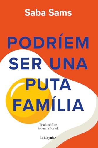 Podríem ser una puta família (La Singular)