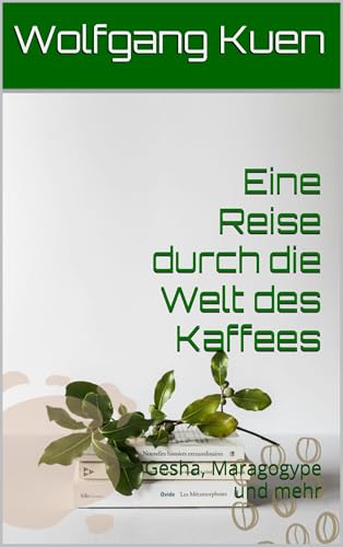 Eine Reise durch die Welt des Kaffee: Gesha, Maragogype und mehr
