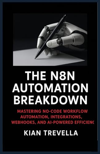 The N8N Automation Breakdown: Mastering No-Code... B0G2KWQZ5L Book Cover