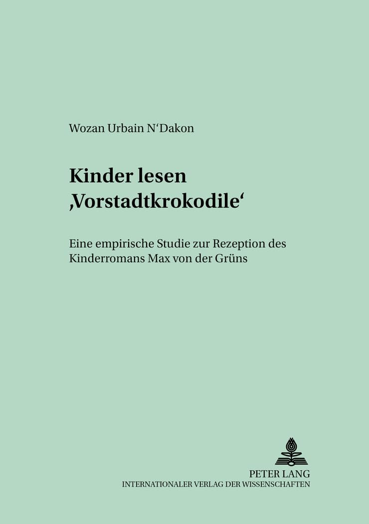Kinder lesen «Vorstadtkrokodile»: Eine empirische Studie zur Rezeption des Kinderromans Max von der Grüns (Bayreuther Beiträge zur Literaturwissenschaft, Band 23)