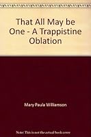That All May be One - A Trappistine Oblation B001T80KGQ Book Cover