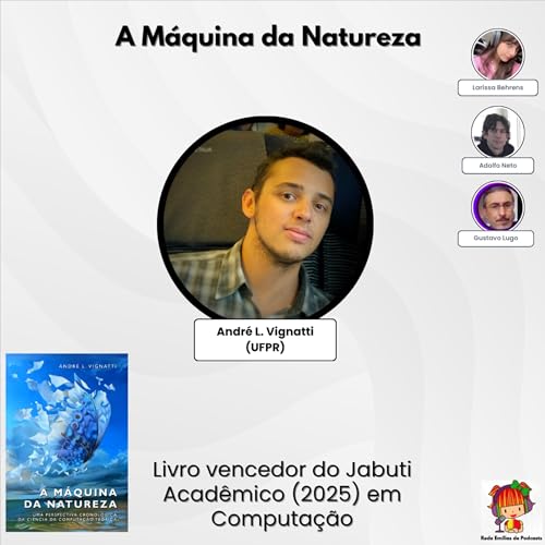 A Máquina da Natureza - Conversa com André L. Vignatti (UFPR), autor do livro vencedor do Jabuti Acadêmico Computação 2025
