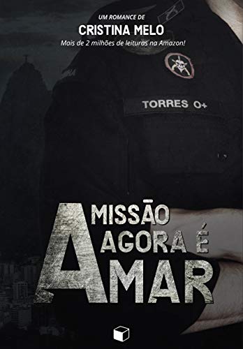A Missão Agora é Amar: Missão Bope 1 - Melo, Cristina 