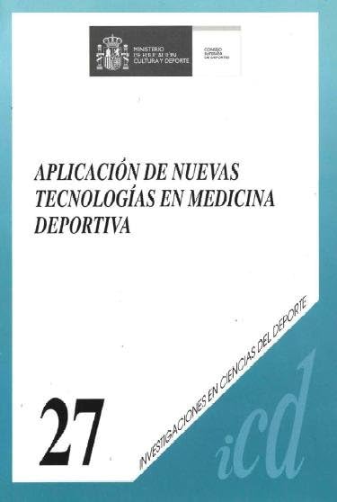 Aplicación de nuevas tecnologías en medicina deportiva: 27 (Investigación en Ciencias del Deporte)