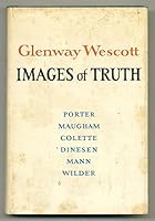 Images of Truth: Porter, Maugham, Colette, Dinesen, Mann, Wilder B003FWV7QQ Book Cover
