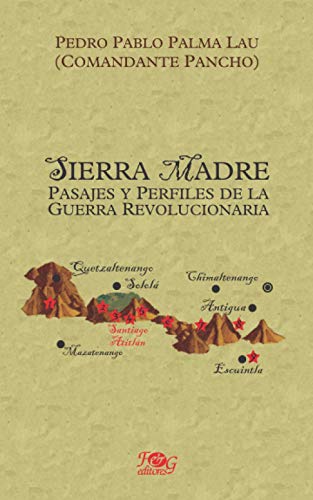 Sierra Madre: Pasajes y Perfiles de la Guerra Revolucionaria / Passages and Profiles of Revolutionar