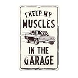 I Keep My Muscles In the Garage Metal Sign - Vintage Muscle Car Wall Art for Garage or Shop
